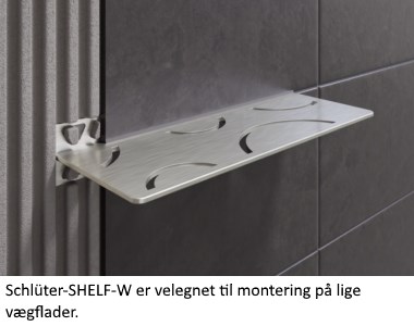  Schlüter-SHELF-W er velegnet til montering på lige vægflader.
